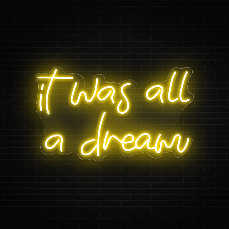 It Was All A Dream Neon Sign - ageneon